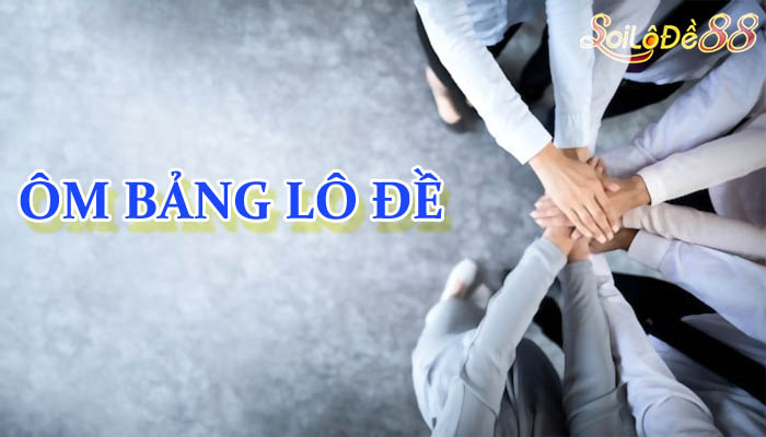 cách ôm bảng lô đề
